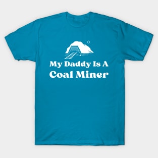 My Daddy Is A Coal Miner T-Shirt